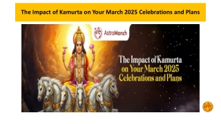 The Impact of Kamurta on Your March 2025 Celebrations and Plans