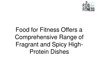 Food for Fitness Offers a Comprehensive Range of Fragrant and Spicy High-Protein Dishes