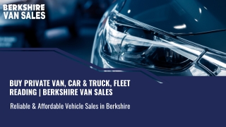 Buy Private van, Car & truck, fleet Reading  Berkshire van sales
