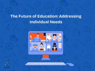 The Future of Education Addressing Individual Needs