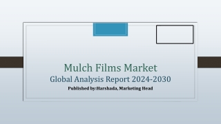 Mulch Films Market Share, Size and Overview | 2024-2030