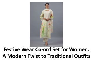 Festive Wear Co-ord Set for Women A Modern Twist to Traditional Outfits