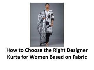 How to Choose the Right Designer Kurta for Women Based on Fabric