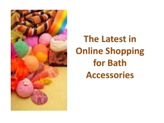 The Latest in Online Shopping for Bath Accessories