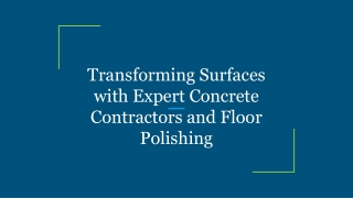 Transforming Surfaces with Expert Concrete Contractors and Floor Polishing