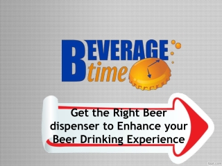 Get the Right Beer dispenser to Enhance your Beer Drinking