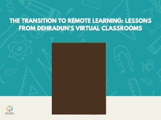 The Transition to Remote Learning Lessons from Dehradun’s Virtual Classrooms