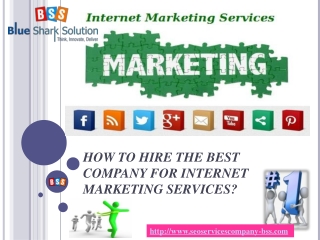 How to hire the best company for Internet marketing services