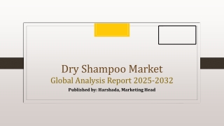 ﻿﻿﻿﻿﻿﻿Dry Shampoo Market Share, Overview, Segmentation and Outlook | 2025-2032