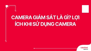 Camera giám sát là gì Lợi ích khi sử dụng camera