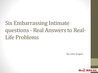 Six Embarrassing Intimate questions - Real Answers