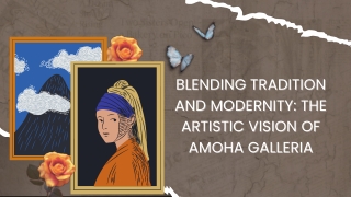 Blending Tradition and Modernity: The Artistic Vision of Amoha Galleria