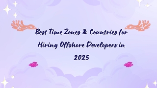 Best Time Zones & Countries for Hiring Offshore Developers in 2025