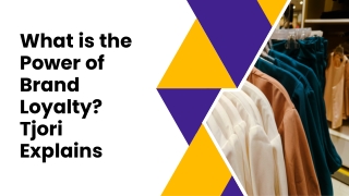 What is the Power of Brand Loyalty Tjori Explains