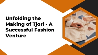 Unfolding the Making of Tjori - A Successful Fashion Venture