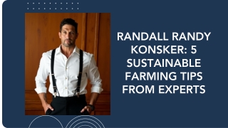 Randall Randy Konsker 5 Sustainable Farming Tips from Experts