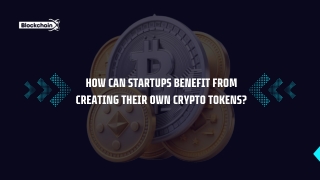 How Can Startups Benefit from Creating Their Own Crypto Tokens