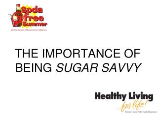 THE IMPORTANCE OF BEING SUGAR SAVVY