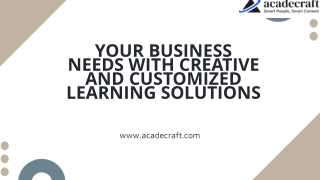 your Business needs with Creative and Customized Learning Solutions