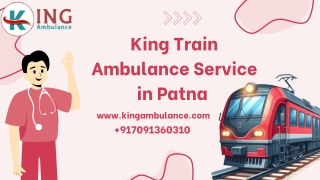 Distance is never an Obstacle with King Train Ambulance Service in Patna and Ranchi