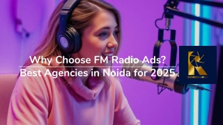 Why Choose FM Radio Ads Best Agencies in Noida for 2025