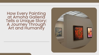 How Every Painting at Amoha Galleria Tells a Unique Story A Journey Through Art and Humanity