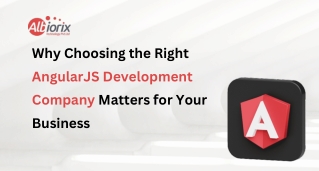 Why Choosing the Right AngularJS Development Company Matters for Your Business