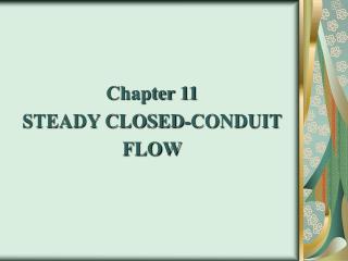 Chapter 11 STEADY CLOSED-CONDUIT FLOW