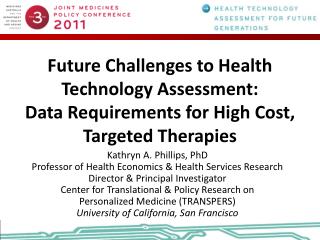 Future Challenges to Health Technology Assessment: Data Requirements for High Cost, Targeted Therapies