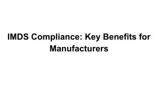 IMDS Compliance_ Key Benefits for Manufacturers