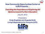 Teaching the Importance of Exploring All Options toward Further Education July 25, 2012 Presenters: Cindy Singletary