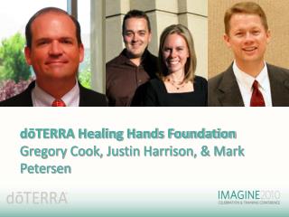 dōTERRA Healing Hands Foundation Gregory Cook, Justin Harrison, & Mark Petersen