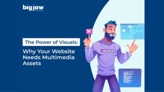 The Power of Visuals Why Your Website Needs Multimedia Assets
