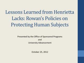 Lessons Learned from Henrietta Lacks: Rowan’s Policies on Protecting Human Subjects