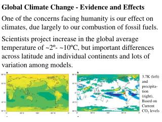 Global Climate Change - Evidence and Effects One of the concerns facing humanity is our effect on climates, due largely