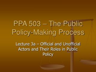PPA 503 – The Public Policy-Making Process
