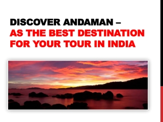 Discover Andaman – As the Best Destination for Your Tour in