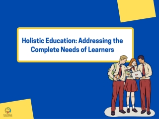 Holistic Education Addressing the Complete Needs of Learners