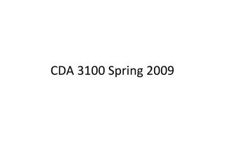 CDA 3100 Spring 2009
