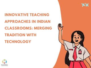 Innovative Teaching Approaches in Indian Classrooms Merging Tradition with Technology