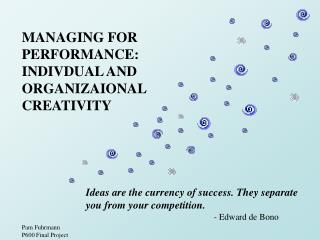 MANAGING FOR PERFORMANCE: INDIVDUAL AND ORGANIZAIONAL CREATIVITY