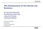 The Globalization of The Dental Lab Business An Overview About Its development especially using the Chinese Laborat