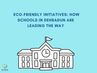 Eco-Friendly Initiatives How Schools in Dehradun Are Leading the Way