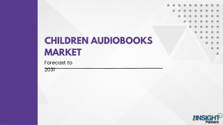 Children Audiobooks Market 2031: Overview and Analysis