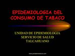EPIDEMIOLOGIA DEL CONSUMO DE TABACO