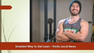 Smartest Way to Get Lean - www.tricitylocalnews.com