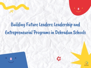 Building Future Leaders Leadership and Entrepreneurial Programs in Dehradun Schools