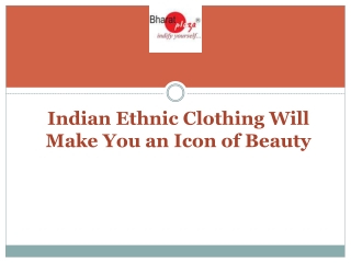 Indian Ethnic Clothing Will Make You an Icon of Beauty