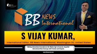S Vijay Kumar, International Editor, BB News International, Washington DC United