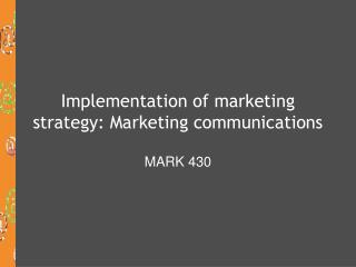 Implementation of marketing strategy: Marketing communications